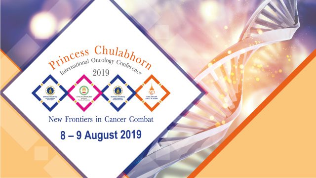Princess Chulabhorn International Oncology Conference 2019 in theme “New Frontiers in Cancer Combat”