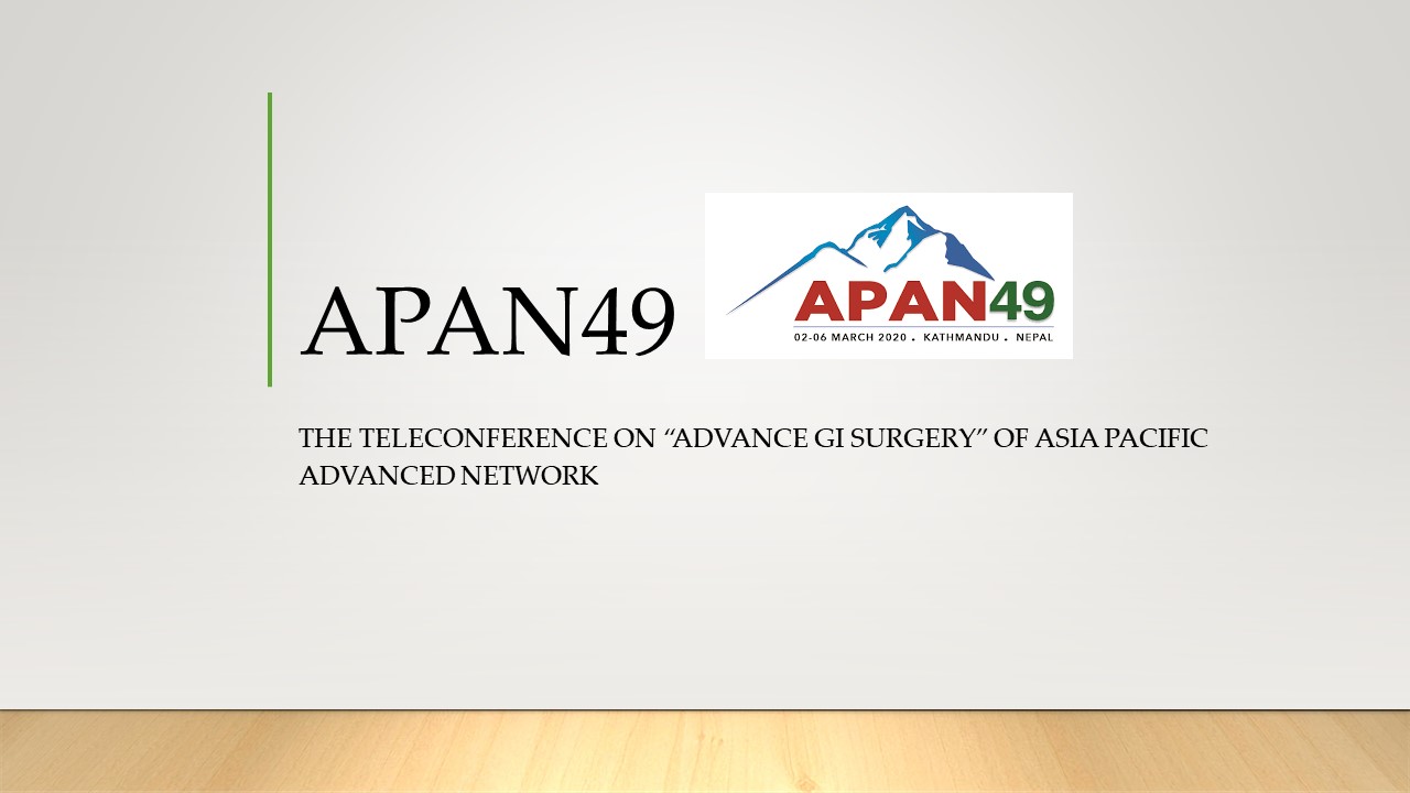 The Teleconference on “Advance GI Surgery” of Asia Pacific Advanced Network (APAN49)