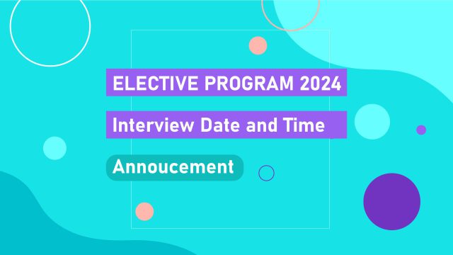 Elective Program 2024 for Medical Student Interview Date and Time Announcement!