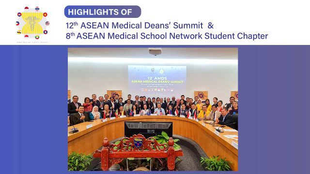 Empowering Medical Education: Highlights from the 12th ASEAN Medical Deans’ Summit and 8th ASEAN Medical School Network Student Chapter